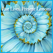 Past Lives Present Lessons